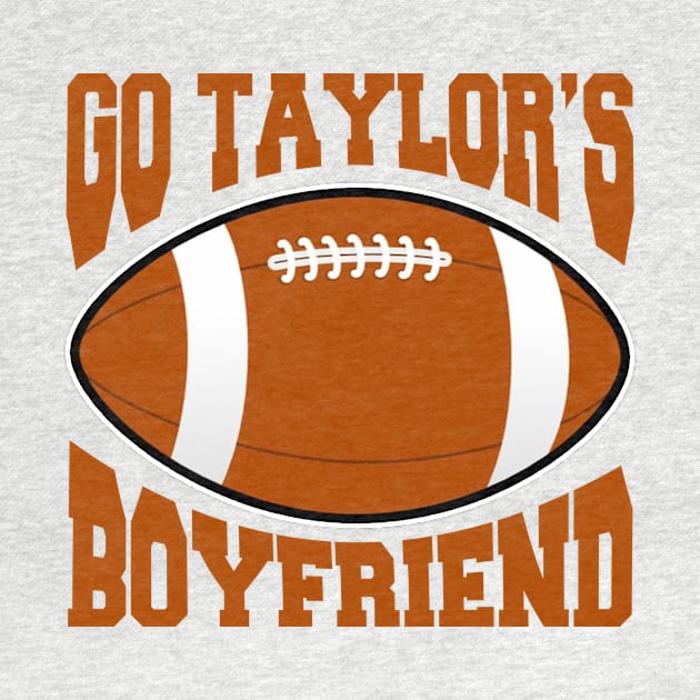 Go Taylor’s Boyfriend Funny Football by Zimmermanr Liame